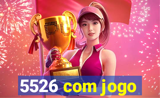 5526 com jogo